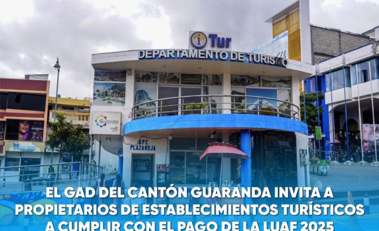 El GAD del Cantón Guaranda invita a propietarios de establecimientos turísticos a cumplir con el pago de la LUAF 2025